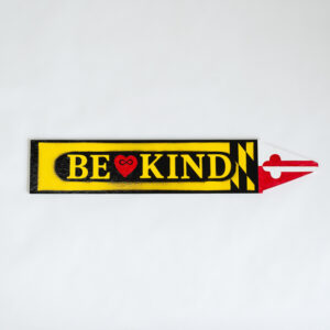 Sign ~ BE KIND Maryland Crayon